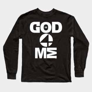 God Is 4 Me Long Sleeve T-Shirt